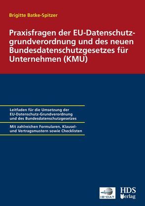 Praxisfragen der EU-Datenschutzgrundverordnung und des neuen Bundesdatenschutzgesetzes für Unternehmen (KMU) von Dauber,  Harald