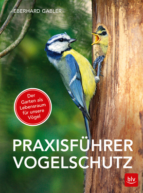 Praxisführer Vogelschutz von Gabler,  Eberhard