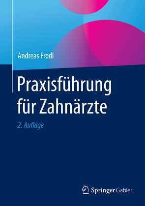 Praxisführung für Zahnärzte von Frodl,  Andreas