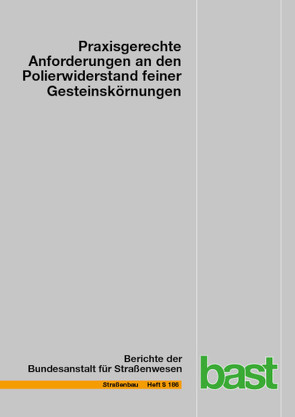 Praxisgerechte Anforderungen an den Polierwiderstand feiner Gesteinskörnungen von Benninghoff,  Janis, Oeser,  Markus, Renklen,  Lukas, Schulze,  Christian K. V.