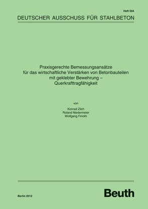 Praxisgerechte Bemessungsansätze für das wirtschaftliche Verstärken von Betonbauteilen mit geklebter Bewehrung – Buch mit E-Book von Finckh,  Wolfgang, Niedermeier,  Roland, Zilch,  Konrad