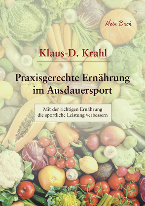 Praxisgerechte Ernährung im Ausdauersport von Krahl,  Klaus-D.