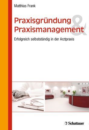 Praxisgründung und Praxismanagement von Frank,  Matthias