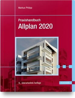 Praxishandbuch Allplan 2020 von Philipp,  Markus