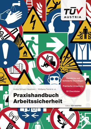 Praxishandbuch Arbeitssicherheit von Ing. Tremel,  et. al.,  Wolfgang, Mag. (FH) Bayer,  Christian, Mag. Schwarz-Hausmann,  MBA LL.M,  Andrea