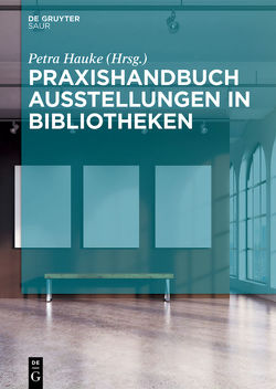 Praxishandbuch Ausstellungen in Bibliotheken von Hauke,  Petra