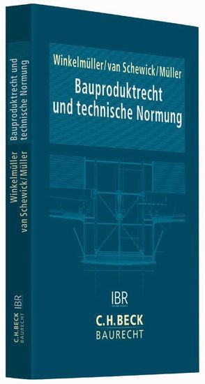 Praxishandbuch Bauproduktrecht von Müller,  Katharina Johanna, Schewick,  Florian van, Winkelmüller,  Michael