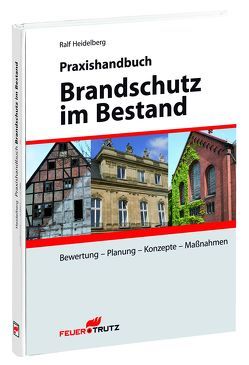 Praxishandbuch Brandschutz im Bestand von Heidelberg,  Ralf