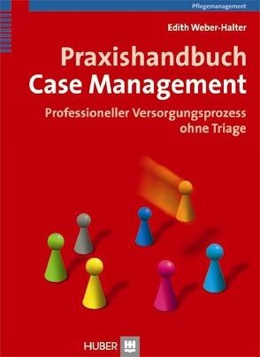 Praxishandbuch Case Management von Weber-Halter,  Edith