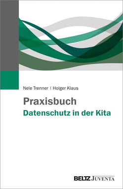 Praxisbuch Datenschutz in der Kita von Klaus,  Holger, Trenner,  Nele