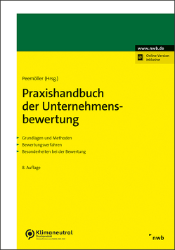 Praxishandbuch der Unternehmensbewertung von Ahlemeyer,  Niels, Angermayer-Michler,  Birgit, Baetge,  Jörg, Ballhorn,  Benjamin, Ballwieser,  Wolfgang, Beckmann,  Christoph, Berger,  Anton, Beumer,  Jochen, Böckmann,  Ulrich J., Bömelburg,  Peter, Bordemann,  Heinz-Gerd, Braune,  Marlen, Brunner,  Alexander, Burger,  Anton, Duscha,  Hendrik, Ernst,  Hermann-Josef, Fecher,  Jochen, Franken,  Lars, Gleißner,  Werner, Grün,  Andreas, Hannes,  Frank, Hattenbach,  Jörg, Hayn,  Marc, Hense,  Heinz Hermann, Henselmann,  Klaus, Hüttche,  Tobias, Ihlau,  Susann, Keller,  Bernd, Koelen,  Peter, König,  Jan, Kümmel,  Jens, Kunowski,  Stefan, Leker,  Jens, Leuner,  Rolf, Löhnert,  Peter G., Maltry,  Helmut, Mandl,  Gerwald, Meichelbeck,  Andrea, Meitner,  Matthias, Menninger,  Jutta, Oser,  Peter, Paul,  Eduard, Peemöller,  Volker H., Popp,  Matthias, Pramann,  Jan-Andre, Raab,  Michael, Rabel,  Klaus, Ruiz de Vargas,  Santiago, Salcher,  Michael, Sasse,  Alexander, Schmid,  Fabian, Schulte,  Jörn, Schulz,  Roland, Sobanski,  Alexander, Sonius,  David, Streitferdt,  Felix, Volk,  Gerrit, Wambach,  Martin, Wiese,  Jörg, Witzleben,  Annette, Zollner,  Thomas