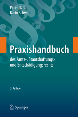 Praxishandbuch des Amts-, Staatshaftungs- und Entschädigungsrechts von Itzel,  Peter, Schwall,  Karin