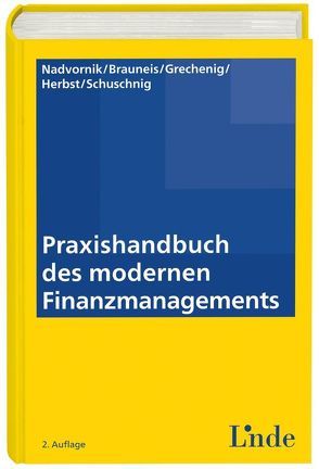 Praxishandbuch des modernen Finanzmanagements von Brauneis,  Alexander, Grechenig,  Sibylle, Herbst,  Alexander, Nadvornik,  Wolfgang, Schuschnig,  Tanja