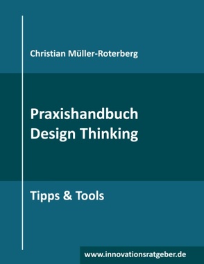 Praxishandbuch Design Thinking von Müller-Roterberg,  Christian