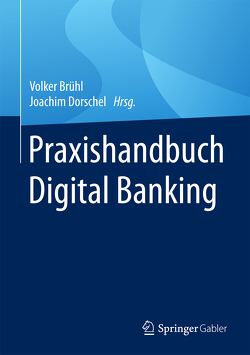 Praxishandbuch Digital Banking von Brühl,  Volker, Dorschel,  Joachim