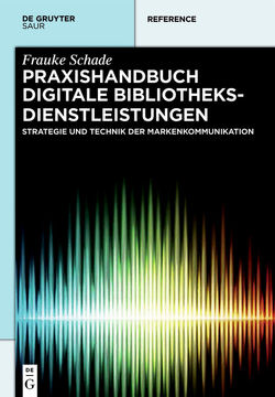 Praxishandbuch Digitale Bibliotheksdienstleistungen von Neuer,  Johannes, Schade,  Frauke