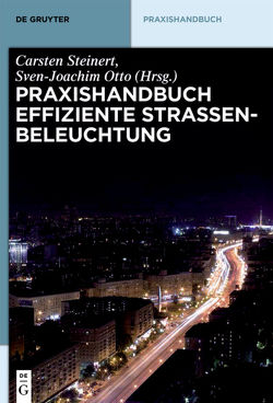 Praxishandbuch effiziente Straßenbeleuchtung von Otto,  Sven-Joachim, Steinert,  Carsten