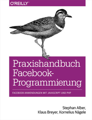 Praxishandbuch Facebook-Programmierung von Alber,  Stephan, Breyer,  Klaus, Nägele,  Kornelius