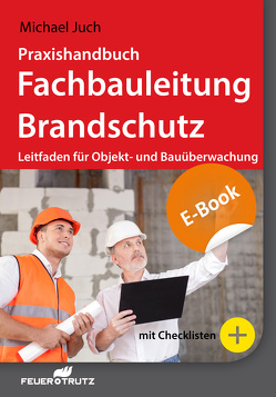 Praxishandbuch Fachbauleitung Brandschutz – E-Book (PDF) von Juch,  Michael