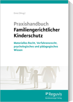 Praxishandbuch Familiengerichtlicher Kinderschutz von Ernst,  Rüdiger, Hoffmann,  Birgit, Katzenstein,  Henriette, Kindler,  Heinz, Lohse,  Katharina