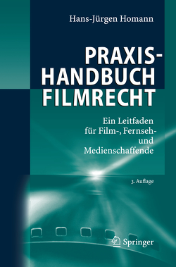Praxishandbuch Filmrecht von Homann,  Hans-Jürgen