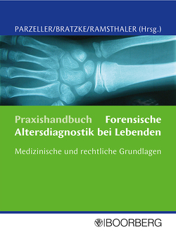 Praxishandbuch Forensische Altersdiagnostik bei Lebenden von Bratzke,  Hansjürgen, Parzeller,  Markus, Ramsthaler,  Frank