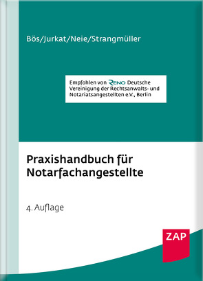 Praxishandbuch für Notarfachangestellte von Bös,  Bernd, Jurkat,  Martin, Neie,  Jens, Strangmüller,  Helmut