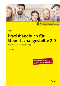 Praxishandbuch für Steuerfachangestellte 2.0 von Arendt B.A.,  Sönke, Grapci,  Mentor, Hildebrand,  Anika, Kruse,  Ingo, Lange,  Christian, Schick,  Michael, Schütt,  Marcel, Schütt,  Sabine, Tutas,  Mario