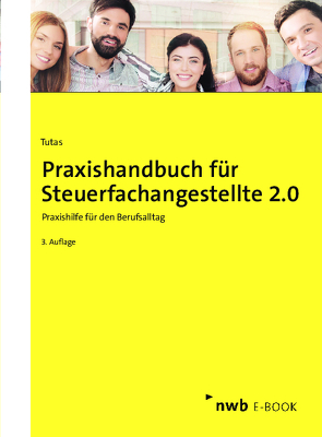 Praxishandbuch für Steuerfachangestellte 2.0 von Arendt B.A.,  Sönke, Hildebrand,  Anika, Kruse,  Ingo, Lange,  Christian, Schütt,  Marcel, Schütt,  Sabine, Tutas,  Mario