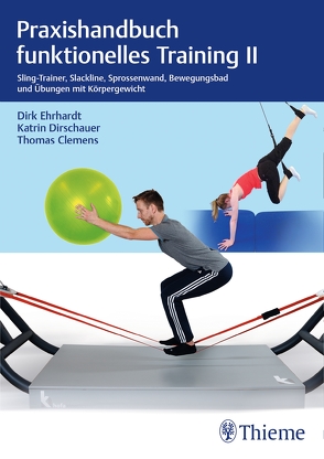 Praxishandbuch funktionelles Training II von Clemens,  Thomas, Dirschauer,  Katrin, Ehrhardt,  Dirk