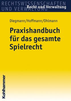 Praxishandbuch für das gesamte Spielrecht von Diegmann,  Heinz, Hoffmann,  Christof, Ohlmann,  Wolfgang