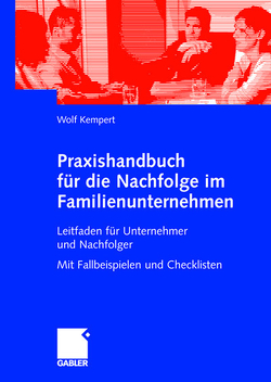 Praxishandbuch für die Nachfolge im Familienunternehmen von Kempert,  Wolf