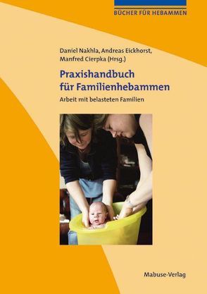 Praxishandbuch für Familienhebammen von Cierpka,  Manfred, Eickhorst,  Andreas, Nakhla,  Daniel