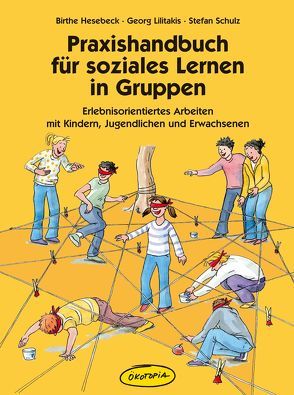 Praxishandbuch für soziales Lernen in Gruppen von Hesebeck,  Birthe, Lilitakis,  Georg, Schulz,  Stefan