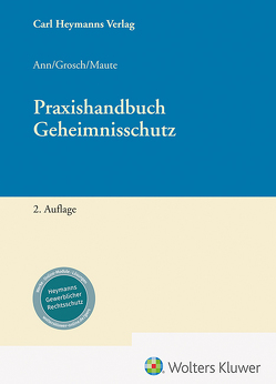 Praxishandbuch Geheimnisschutz von Ann,  Christoph, Grosch,  Markus, Loschelder,  Michael