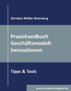 Praxishandbuch Geschäftsmodell-Innovationen von Müller-Roterberg,  Christian