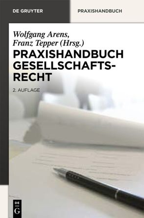 Praxishandbuch Gesellschaftsrecht von Arens,  Wolfgang, Tepper,  Franz