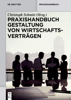 Praxishandbuch Gestaltung von Wirtschaftsverträgen von Schmitt,  Christoph