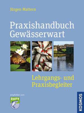 Praxishandbuch Gewässerwart von Mattern,  Jürgen