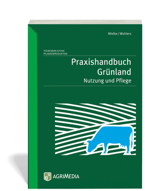Praxishandbuch Grünland von Mielke,  Horst, Wohlers,  Wohlert