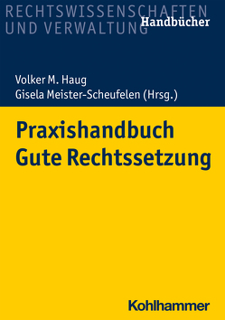 Praxishandbuch Gute Rechtsetzung von Birkert,  Eberhard, Haug,  Volker M., Meister-Scheufelen,  Gisela, Möhrs,  Christine, Snowadsky,  Michael, Wittmann,  Eva