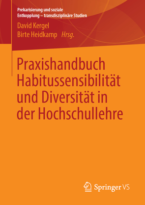 Praxishandbuch Habitussensibilität und Diversität in der Hochschullehre von Heidkamp,  Birte, Kergel,  David