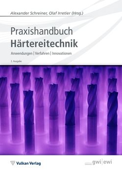 Praxishandbuch Härtereitechnik von Irretier,  Olaf, Schreiner,  Alexander
