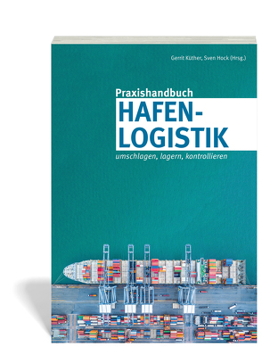 Praxishandbuch Hafenlogistik von Hock,  Sven, Küther,  Gerrit
