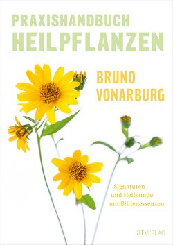 Praxishandbuch Heilpflanzen von Vonarburg,  Bruno