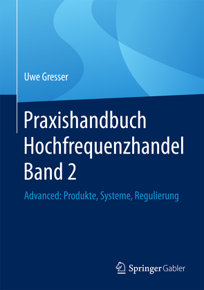 Praxishandbuch Hochfrequenzhandel Band 2 von Gresser,  Uwe