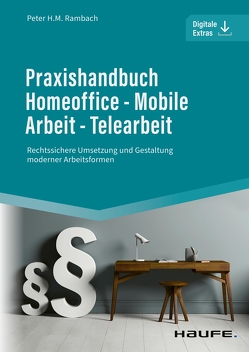 Praxishandbuch Homeoffice – Mobile Arbeit – Telearbeit von Rambach,  Peter H.M.