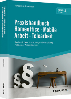 Praxishandbuch Homeoffice – Mobile Arbeit – Telearbeit von Rambach,  Peter H.M.