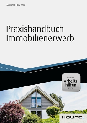 Praxishandbuch Immobilienerwerb – inkl. Arbeitshilfen online von Brueckner,  Michael