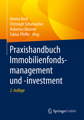 Praxishandbuch Immobilienfondsmanagement und -investment von Bäumer,  Hubertus, Pfeffer,  Tobias, Rock,  Verena, Schumacher,  Christoph